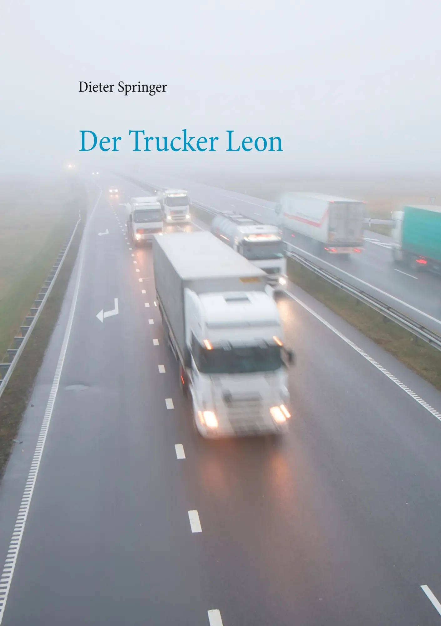 Cover: 9783750408821 | Der Trucker Leon | Dieter Springer | Taschenbuch | 500 S. | Deutsch