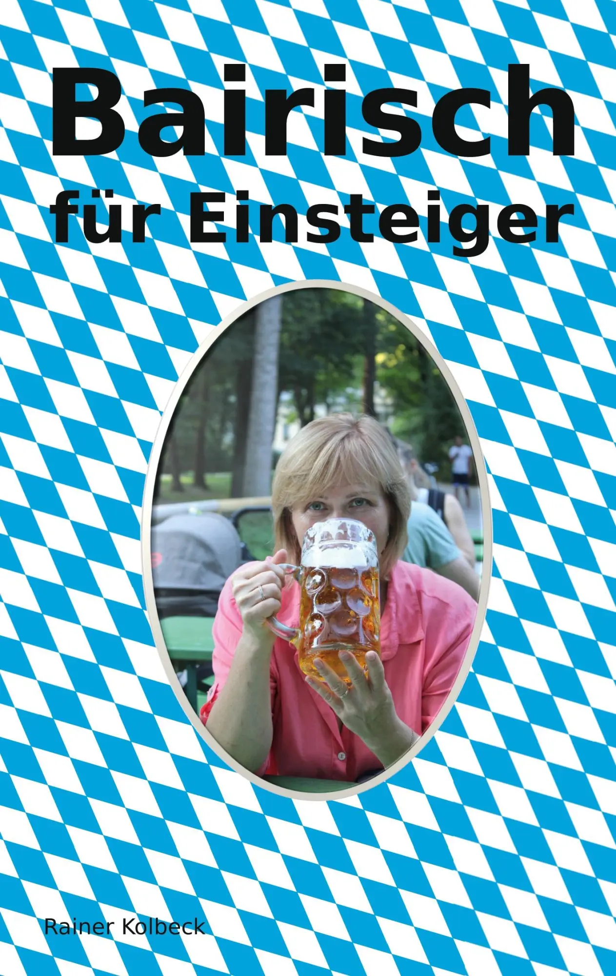 Cover: 9783756828821 | Bairisch für Einsteiger | Rainer Kolbeck | Taschenbuch | 42 S. | 2022
