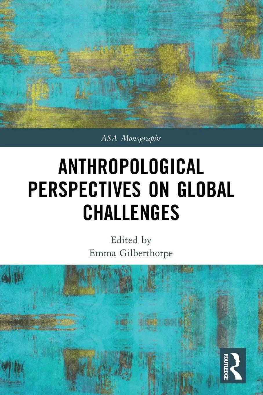 Cover: 9781032608921 | Anthropological Perspectives on Global Challenges | Emma Gilberthorpe