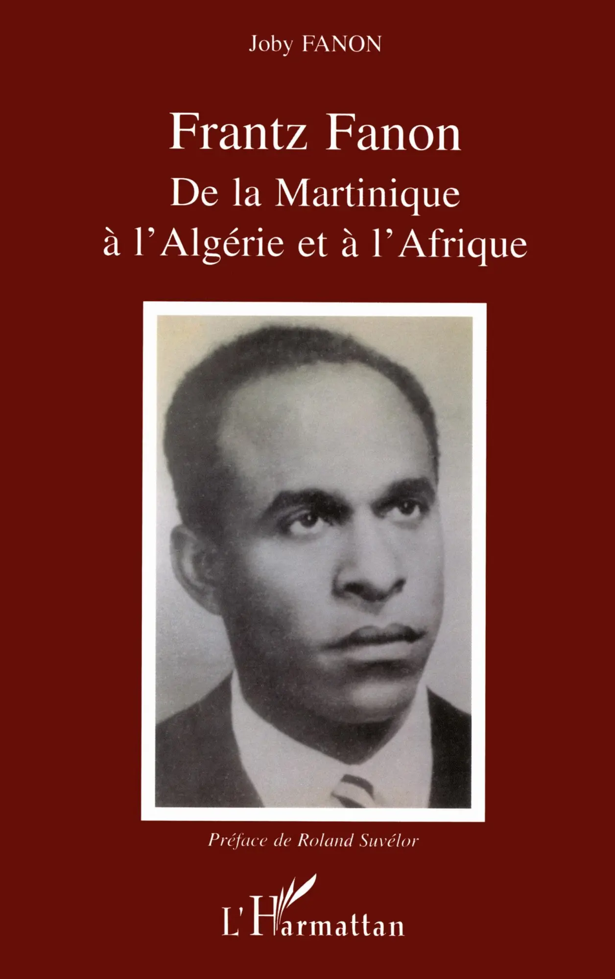 Cover: 9782747558921 | Frantz Fanon | De la Martinique à l'Algérie et à l'Afrique | Fanon