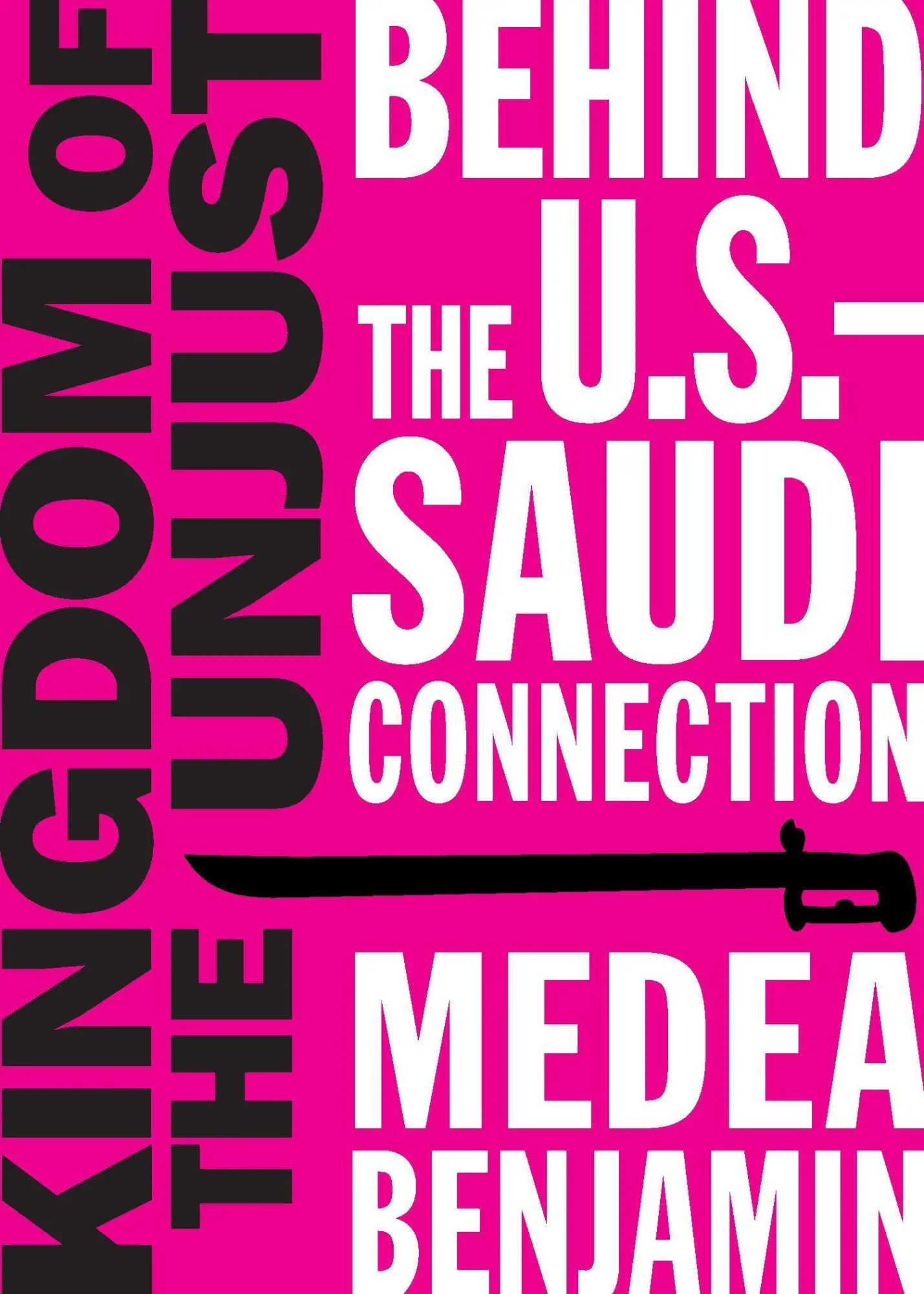 Cover: 9781944869021 | Kingdom of the Unjust | Behind the U.S.-Saudi Connection | Benjamin