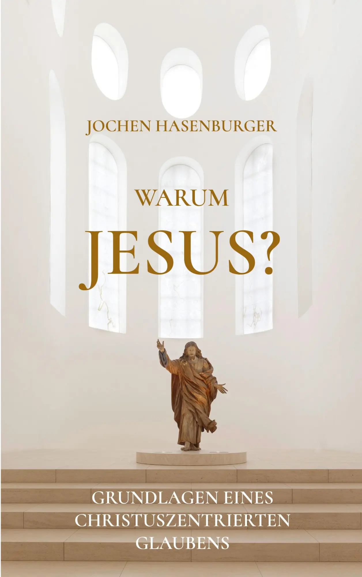 Cover: 9783695709021 | Warum Jesus? | Grundlagen eines christuszentrierten Glaubens | Buch