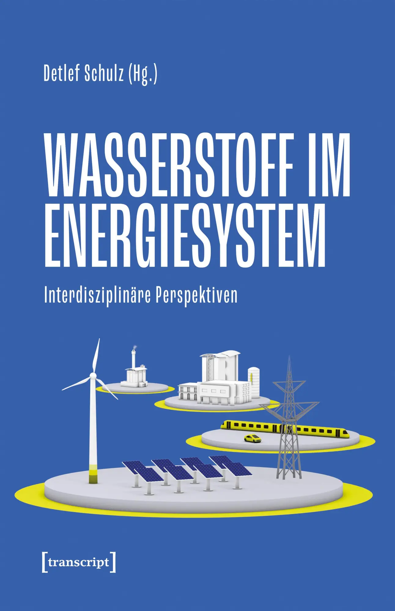 Cover: 9783837679021 | Wasserstoff im Energiesystem | Interdisziplinäre Perspektiven | Schulz