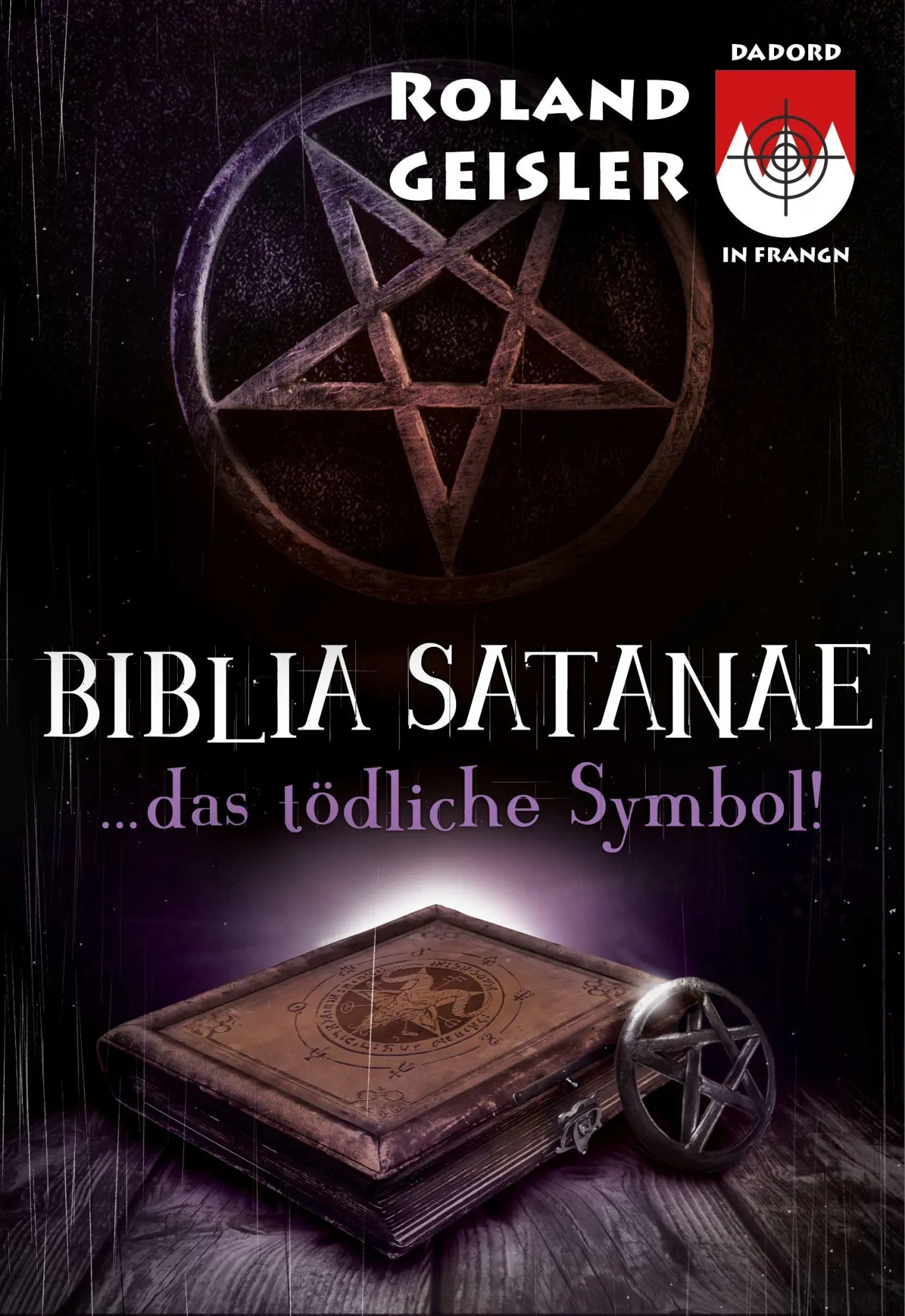 Cover: 9783000839221 | Biblia Satanae...das tödliche Symbol! | Roland Geisler | Taschenbuch