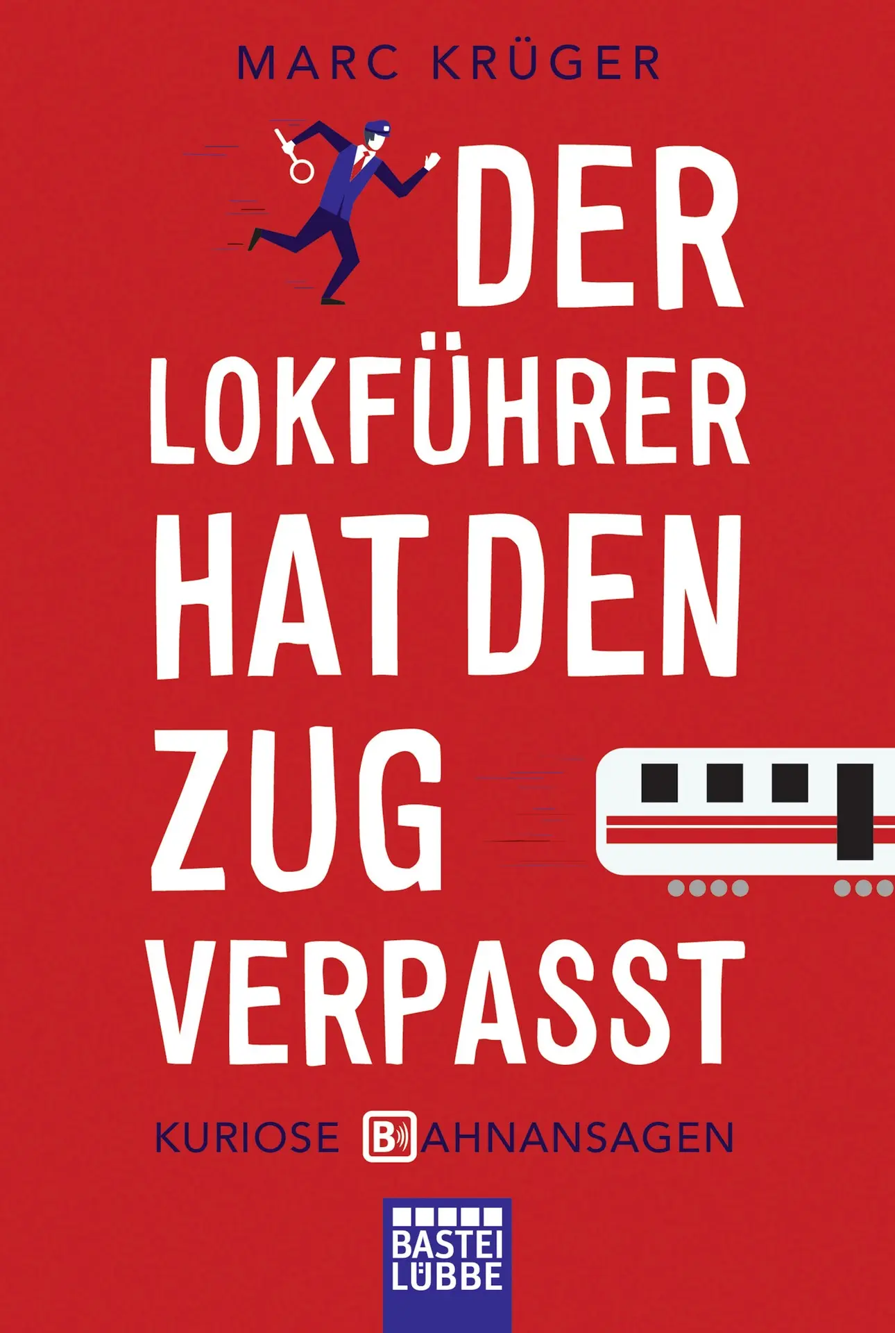 Cover: 9783404609321 | Der Lokführer hat den Zug verpasst | Kuriose Bahnansagen | Marc Krüger