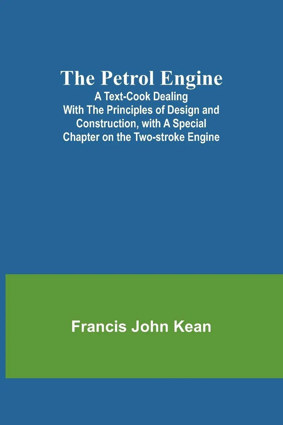 Cover: 9789357729321 | The Petrol Engine;A Text-book dealing with the Principles of Design...