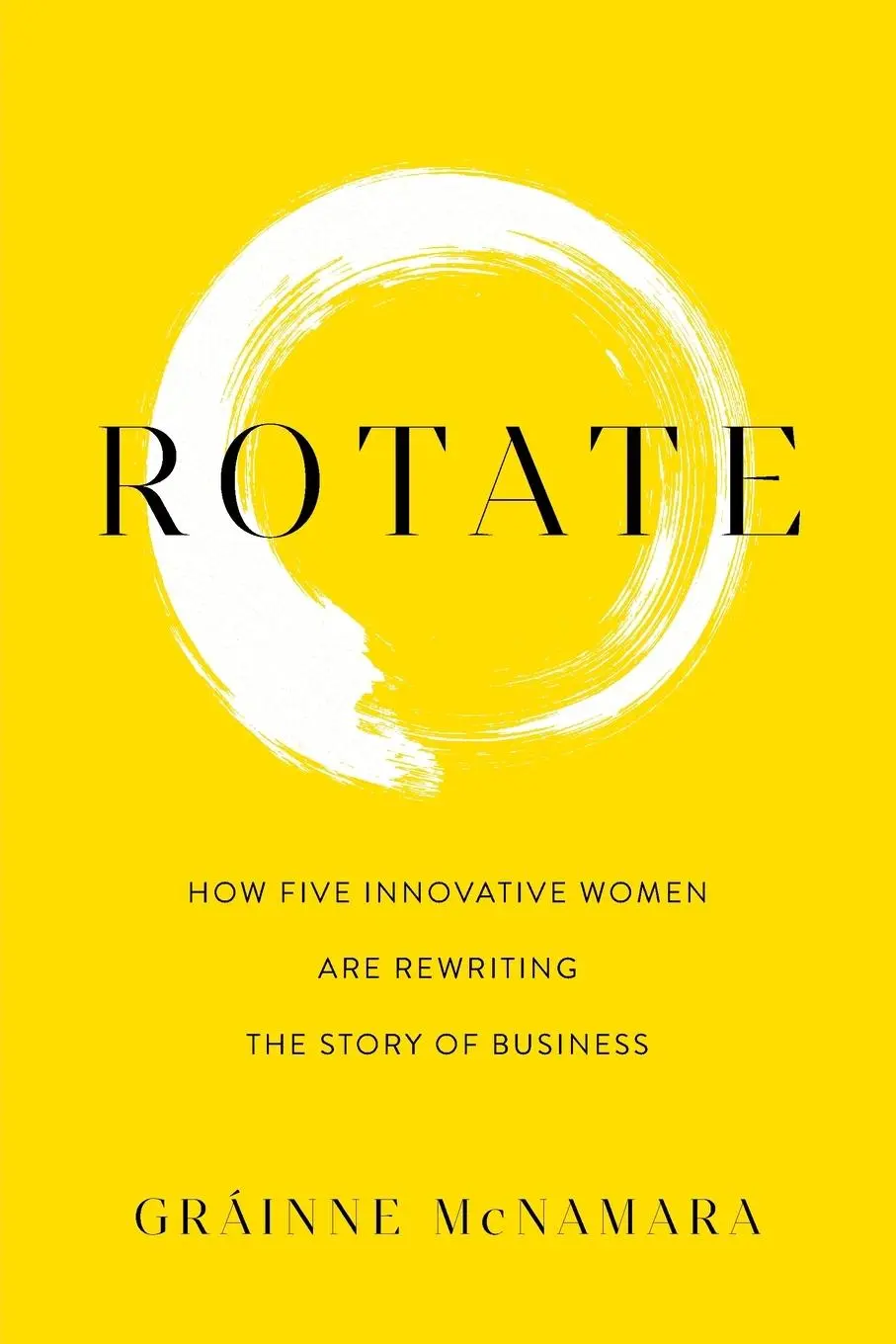 Cover: 9781642259421 | Rotate | How Five Innovative Women Are Rewriting the Story of Business