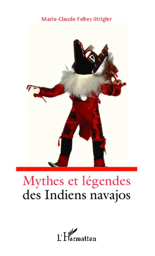 Cover: 9782343009421 | Mythes et légendes des indiens navajos | Marie-Claude Feltes-Strigler