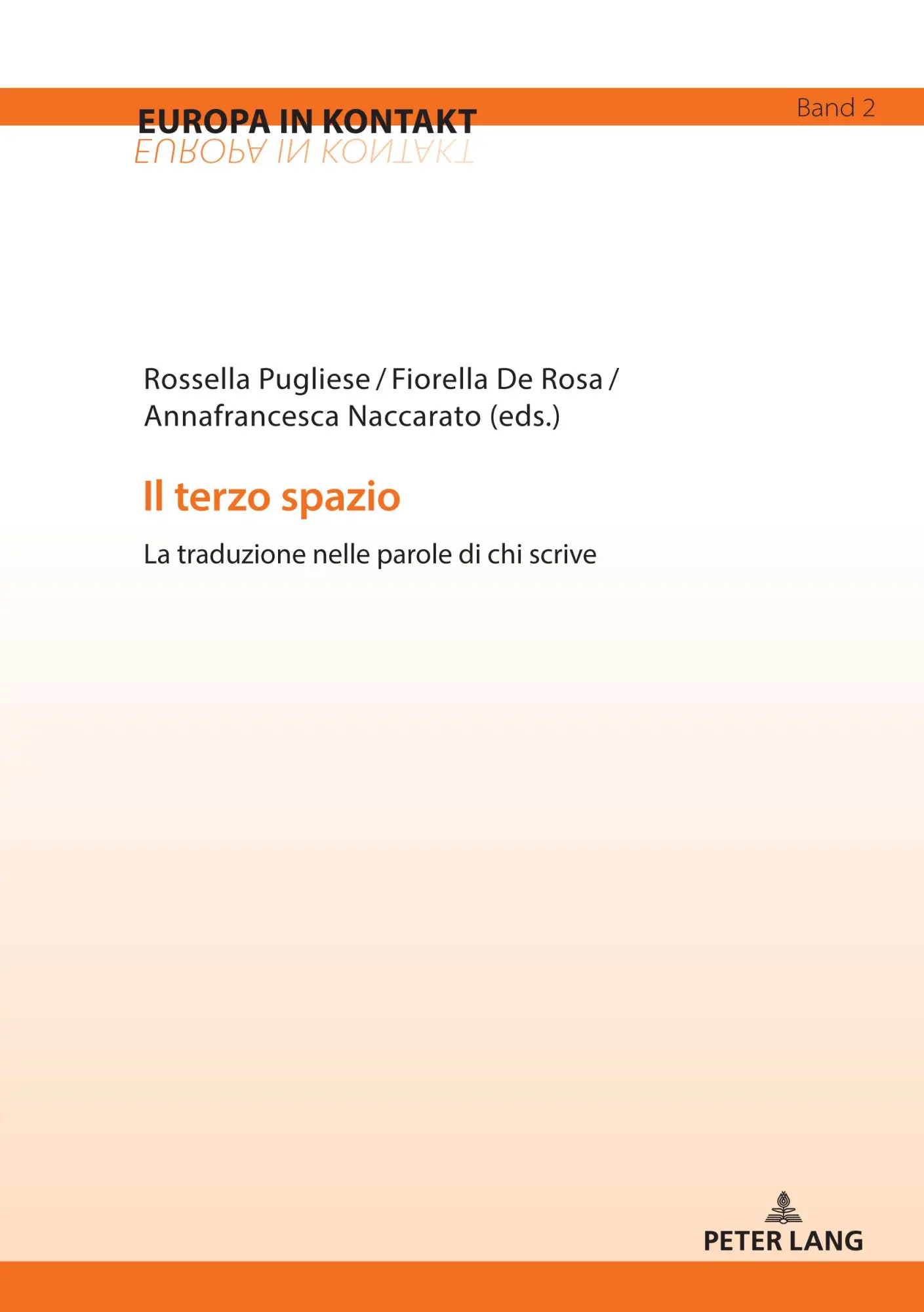 Il terzo spazio: La traduzione nelle parole di chi scrive (Europa in Kontakt: Sprachen, Literaturen und Kulturen in Bewegung: Europa in contatto: ... et cultures en mouvement, Band 2)