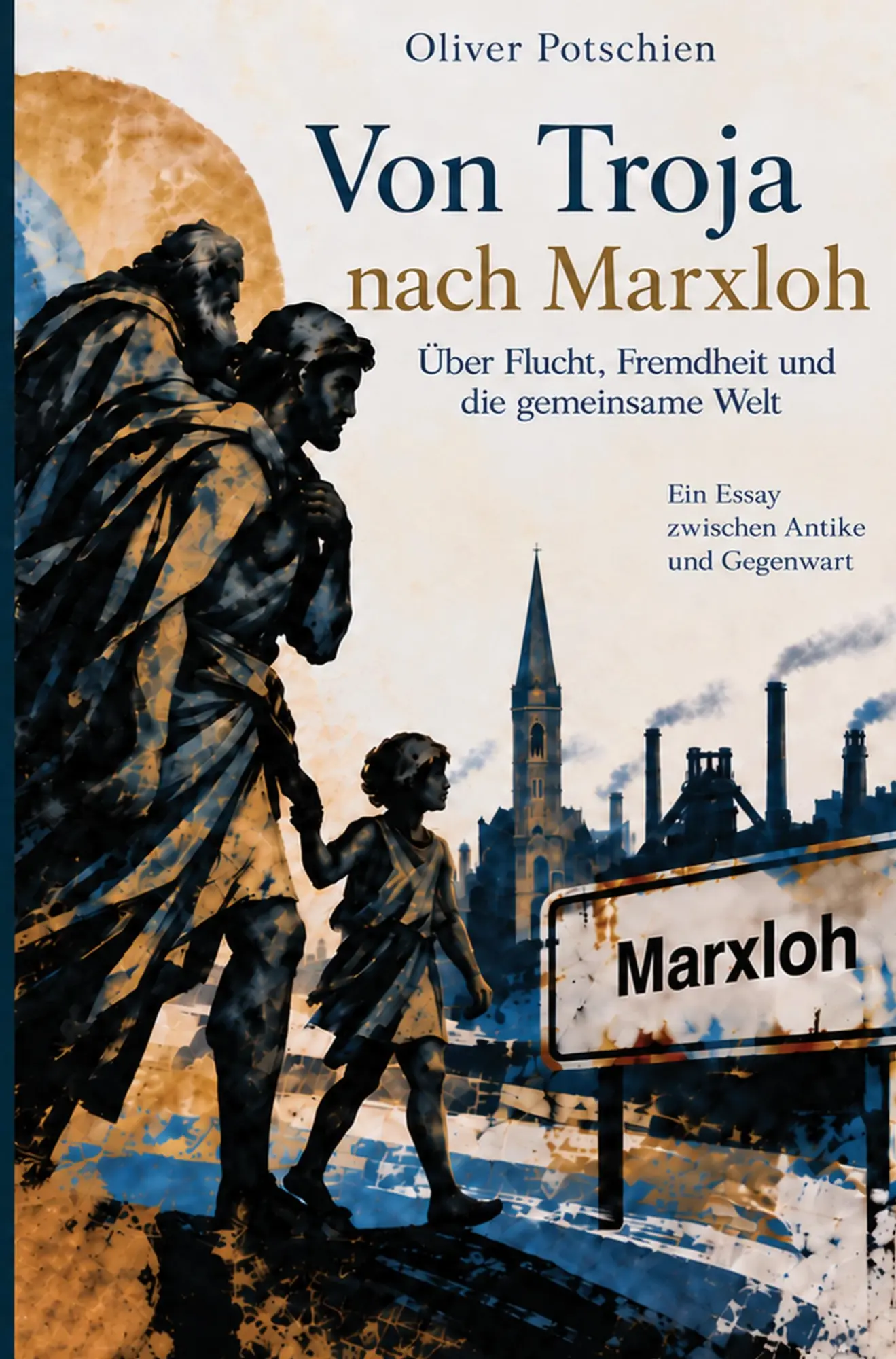 Cover: 9789403939421 | Von Troja nach Marxloh | Oliver Potschien | Taschenbuch | 156 S.