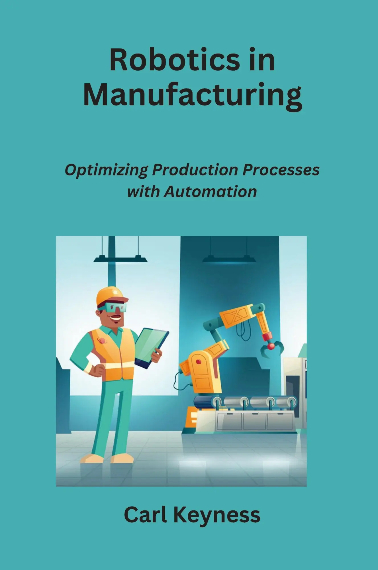 Cover: 9798868989421 | Robotics in Manufacturing | Carl Keyness | Taschenbuch | Englisch