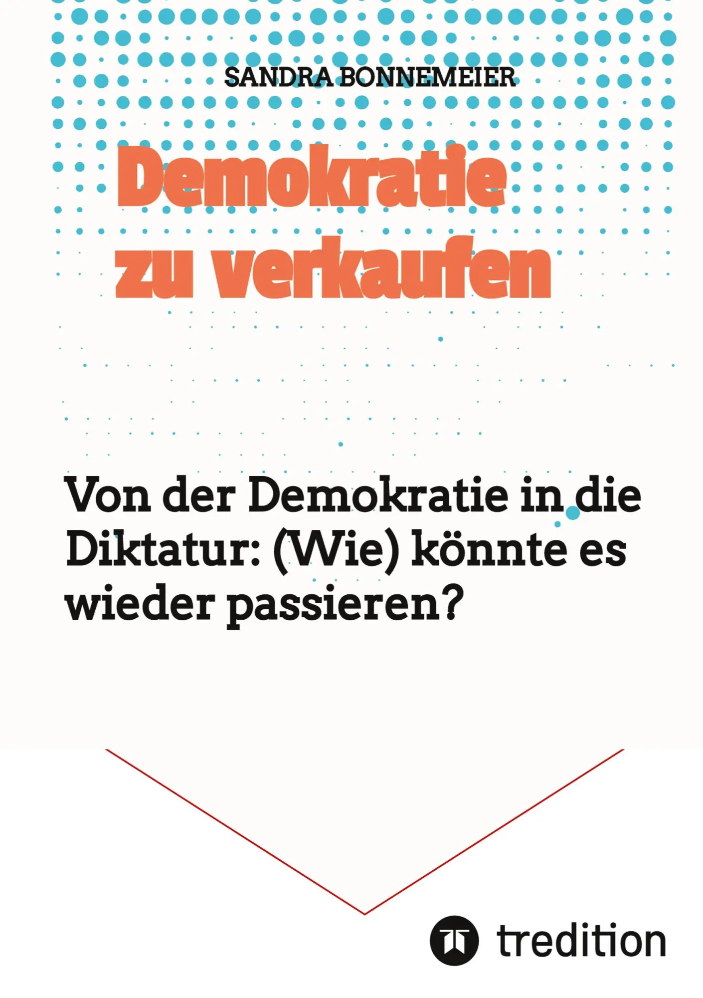 Cover: 9783347579521 | Demokratie zu verkaufen | Sandra Bonnemeier | Taschenbuch | 332 S.