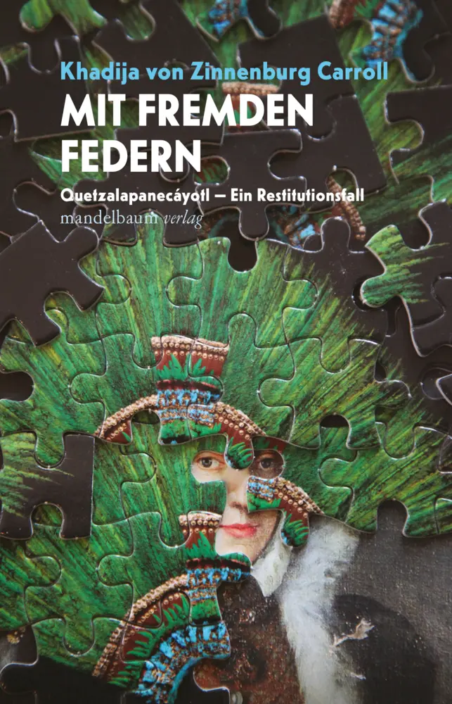 Cover: 9783854769521 | Mit fremden Federn | Quetzalapanecáyotl - Ein Restitutionsfall | Buch