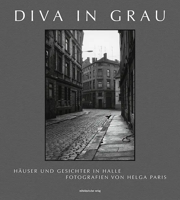 Cover: 9783963119521 | Diva in Grau | Häuser und Gesichter in Halle | Paris | Buch | 128 S.