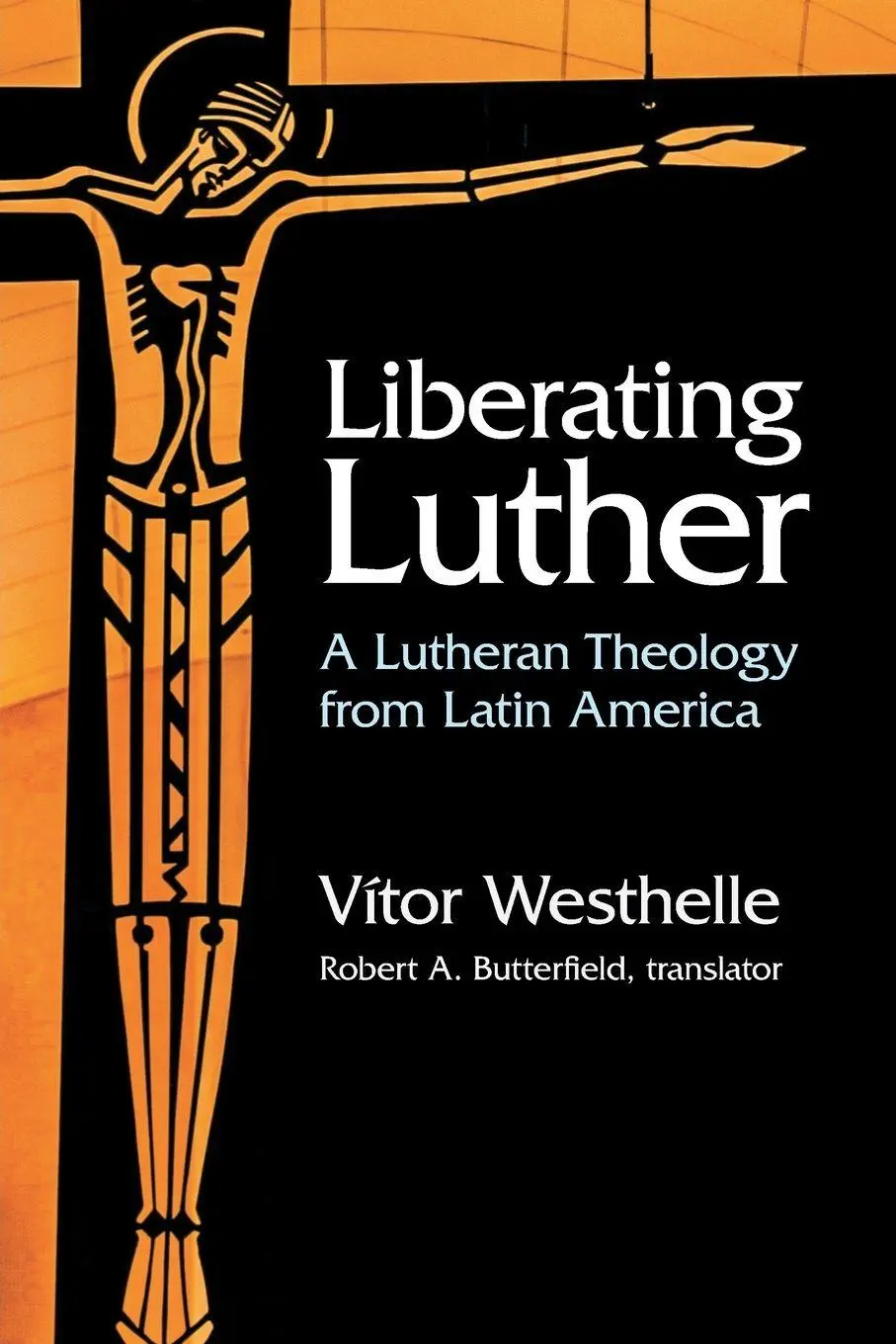 Cover: 9781506469621 | Liberating Luther | A Lutheran Theology from Latin America | Westhelle