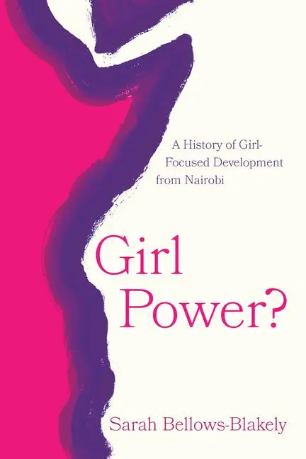 Cover: 9780226839721 | Girl Power? | A History of Girl-Focused Development from Nairobi