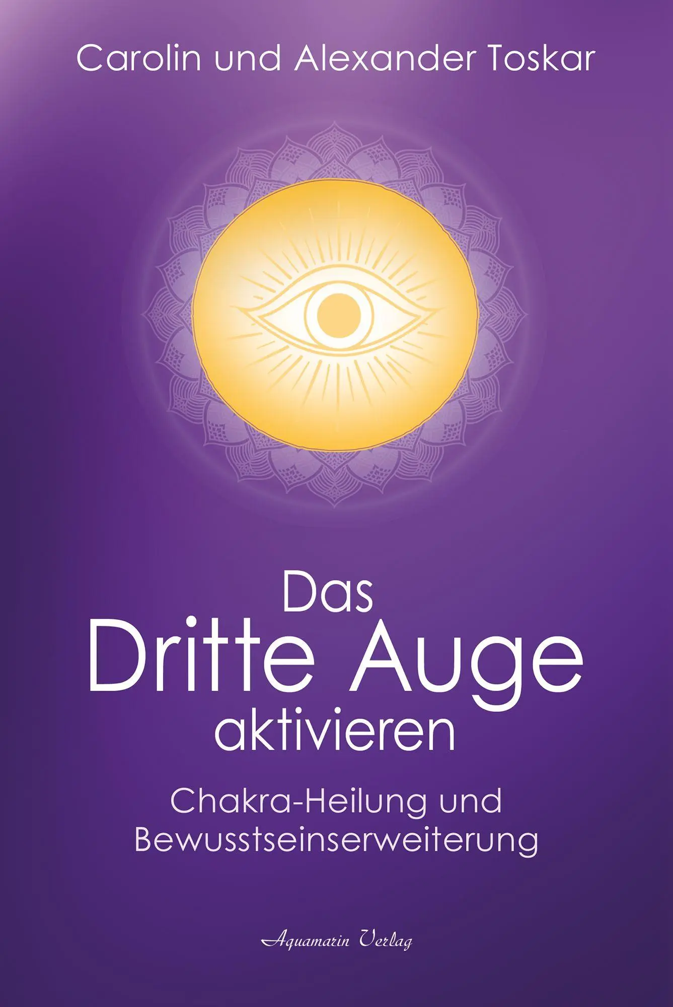 Cover: 9783894279721 | Das Dritte Auge aktivieren | Alexander Toskar (u. a.) | Taschenbuch