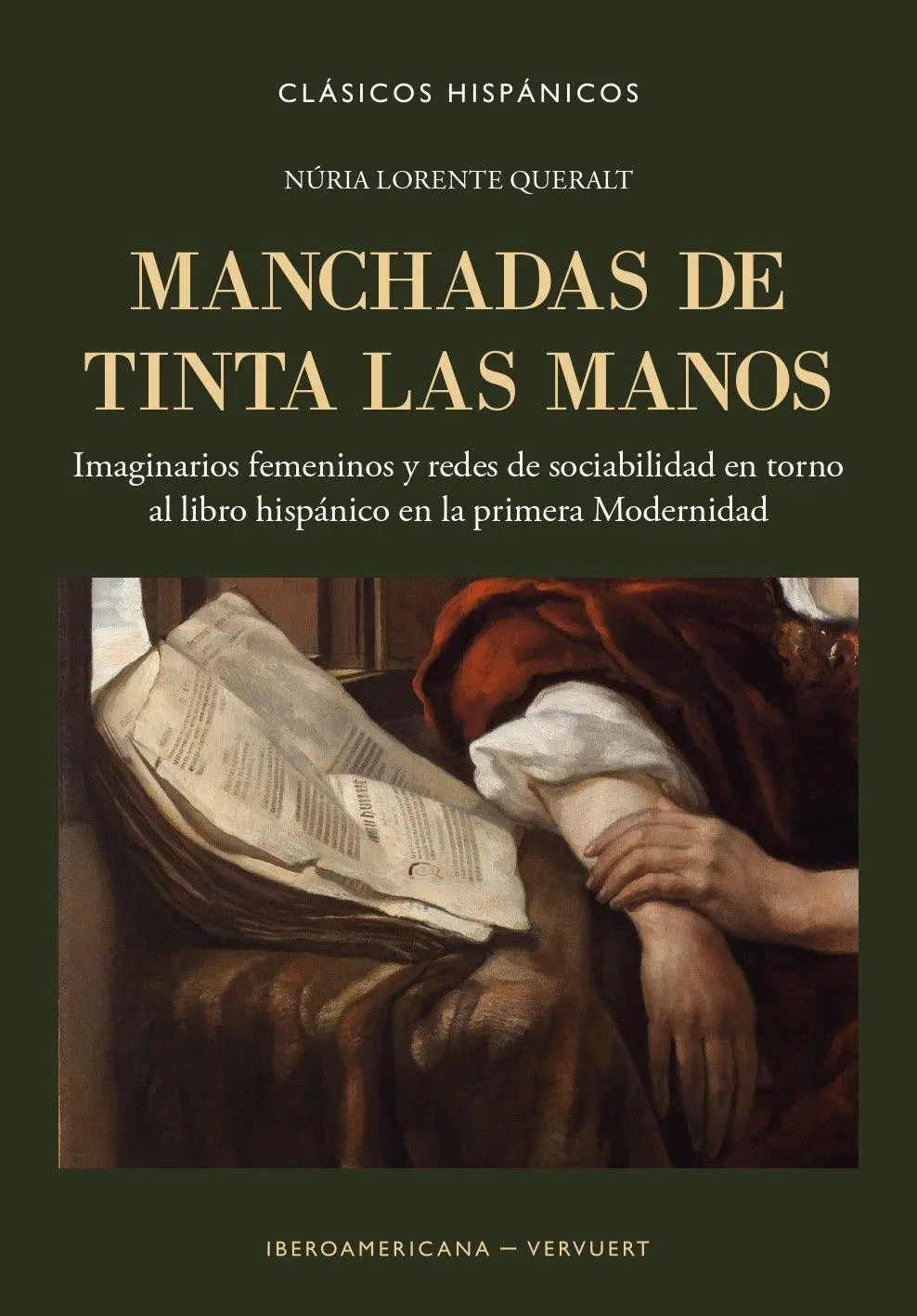 Manchadas de tinta las manos : imaginarios femeninos y redes de sociabilidad en torno al libro hispánico en la primera Modernidad