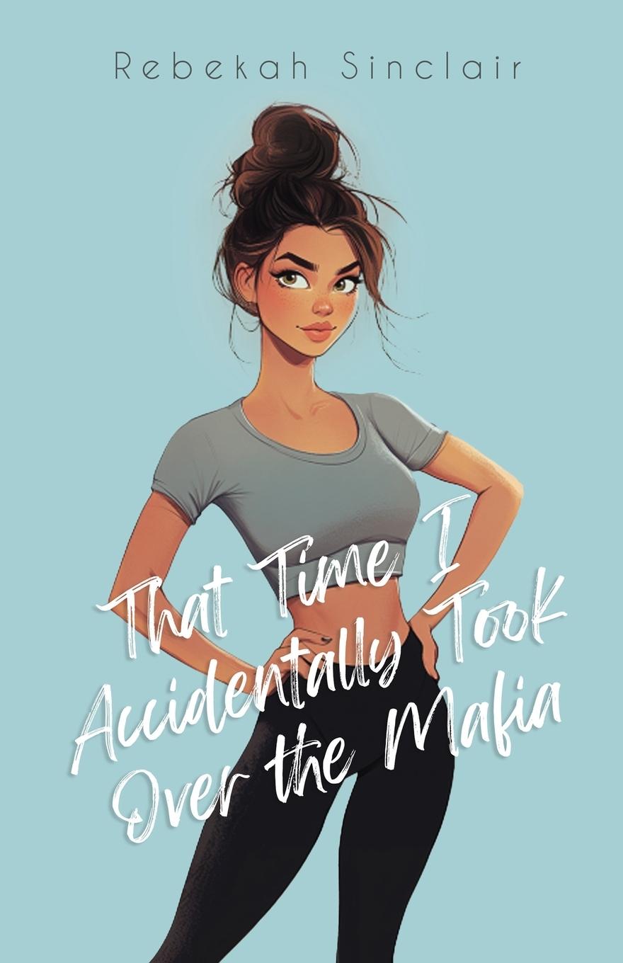 Cover: 9798991099721 | That Time I Accidentally Took Over The Mafia | Rebekah Sinclair | Buch