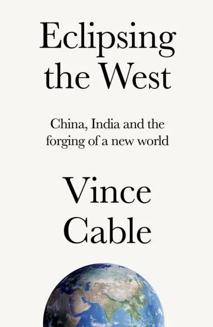 Cover: 9781526179821 | Eclipsing the West | China, India and the Forging of a New World