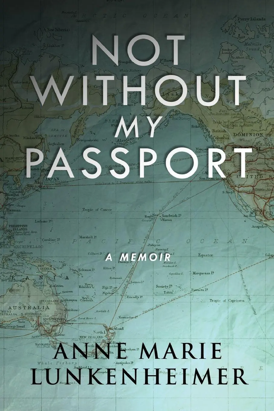 Cover: 9784824179821 | Not Without My Passport | A Memoir | Anne Marie Lunkenheimer | Buch