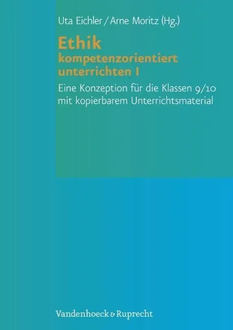 Cover: 9783525780022 | Ethik kompetenzorientiert unterrichten I | Arne Moritz | Taschenbuch