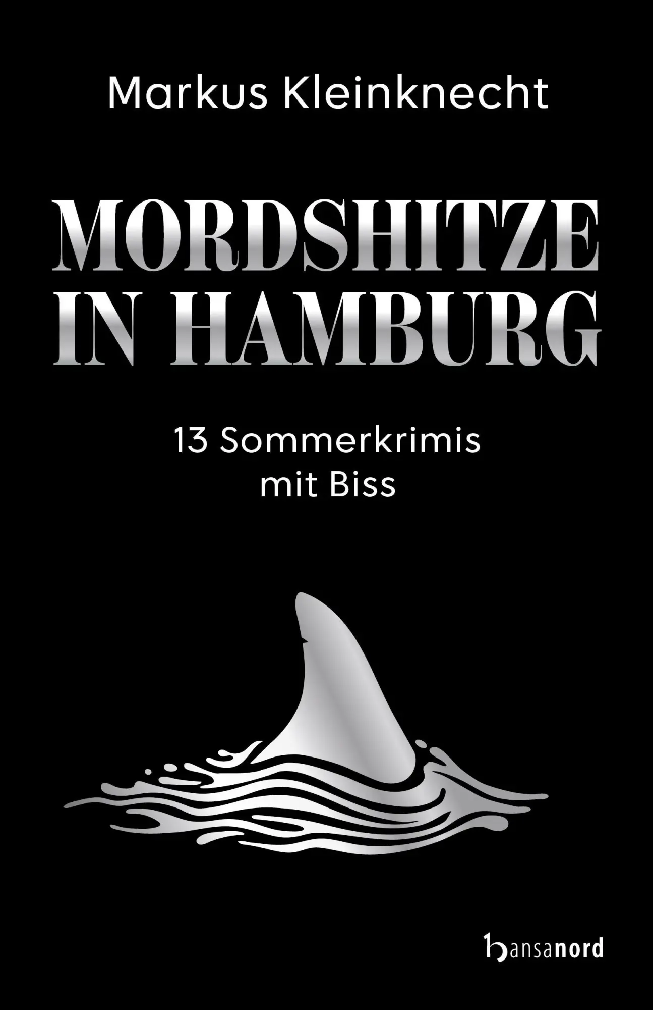 Cover: 9783692860022 | Mordshitze in Hamburg | 13 Sommerkrimis mit Biss | Markus Kleinknecht