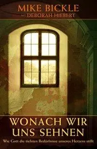 Cover: 9783952300022 | Wonach wir uns sehnen | Mike Bickle | Buch | Inspired Media Verlag