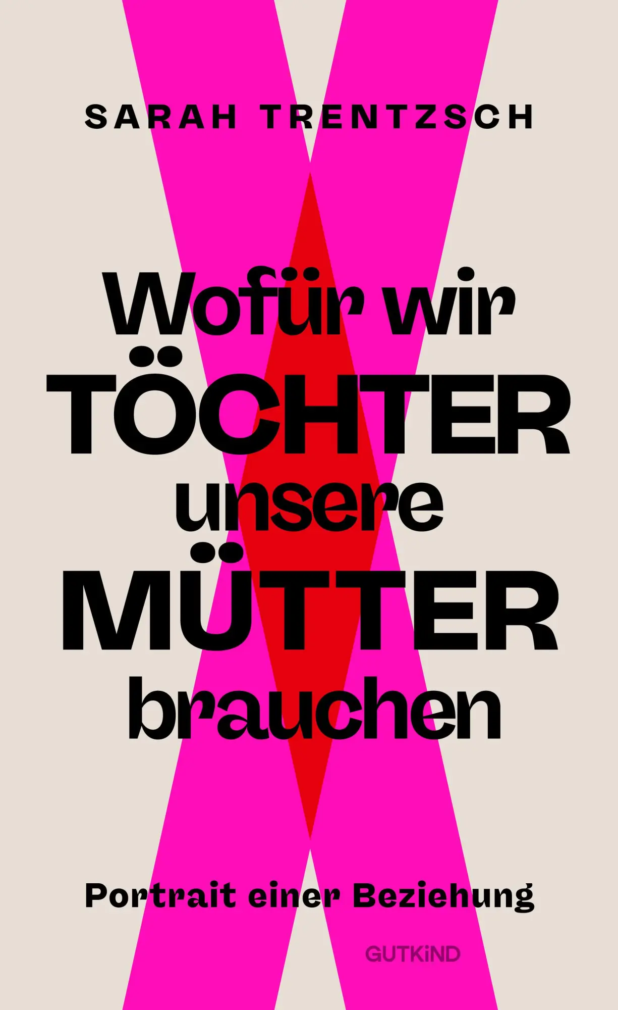 Cover: 9783989410022 | Wofür wir Töchter unsere Mütter brauchen | Sarah Trentzsch | Buch