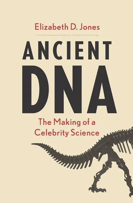 Cover: 9780300240122 | Ancient DNA | The Making of a Celebrity Science | Elizabeth D Jones Cover: 9780300240122 | Ancient DNA | The Making of a Celebrity Science | Elizabeth D Jones