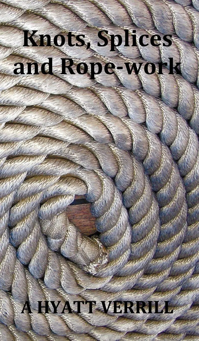 Cover: 9781781390122 | Knots, Splices and Rope-Work (Fully Illustrated) | A. Hyatt Verrill