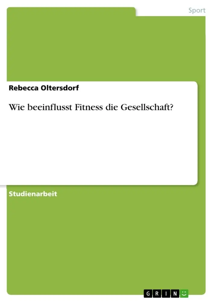 Cover: 9783668880122 | Wie beeinflusst Fitness die Gesellschaft? | Rebecca Oltersdorf | Buch