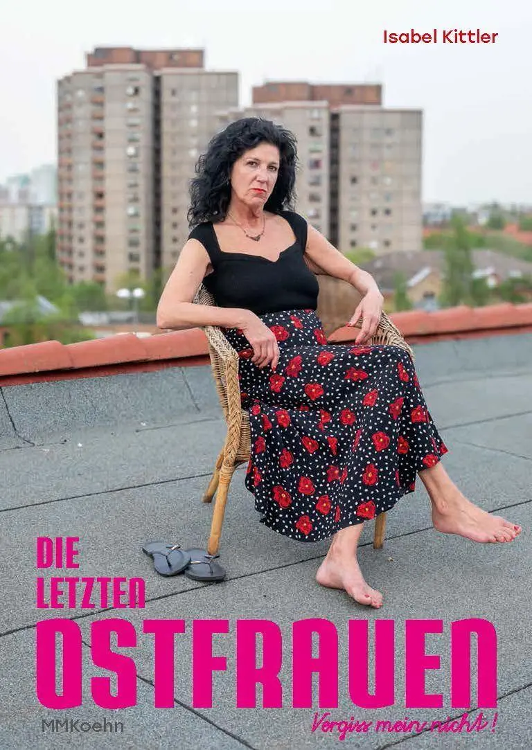 Cover: 9783910640122 | Isabel Kittler: Vergiss mein nicht! | Die letzten Ostfrauen | Buch