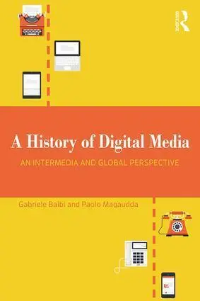 Cover: 9781138630222 | A History of Digital Media | An Intermedia and Global Perspective