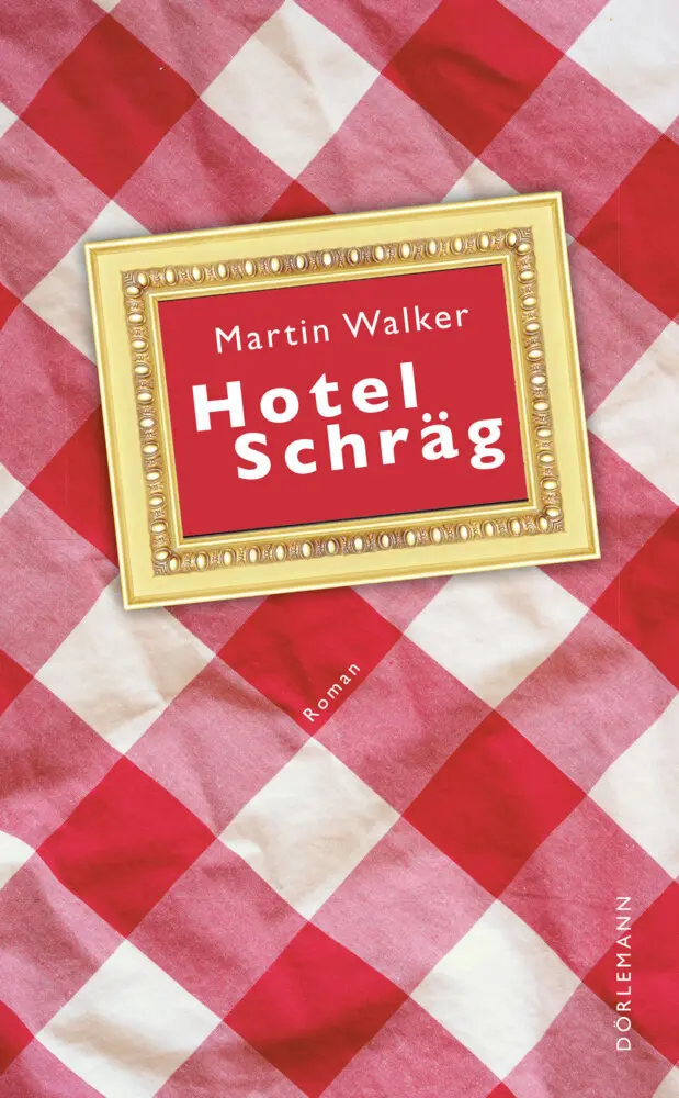 Cover: 9783038200222 | Hotel Schräg | Roman | Martin Walker | Buch | Mit Lesebändchen | 2015