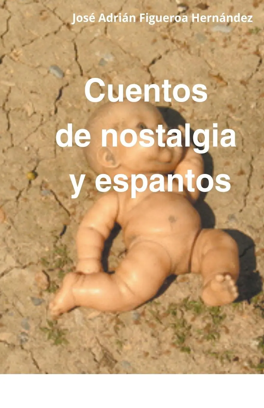 Cover: 9798224980222 | Cuentos de nostalgia y espantos | José Adrián Figueroa Hernández