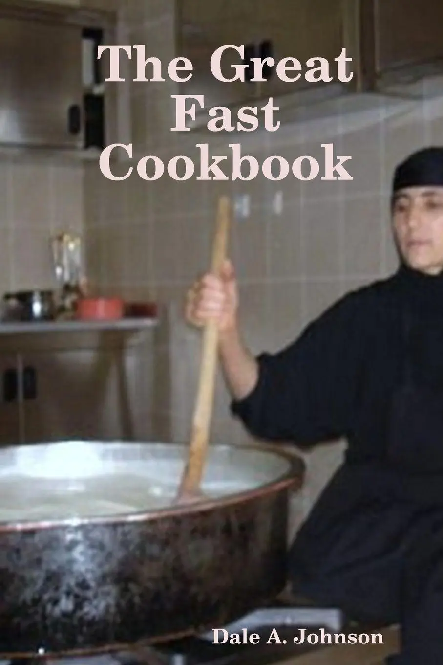 Cover: 9780557040322 | The Great Fast Cookbook | Dale A. Johnson | Taschenbuch | Englisch