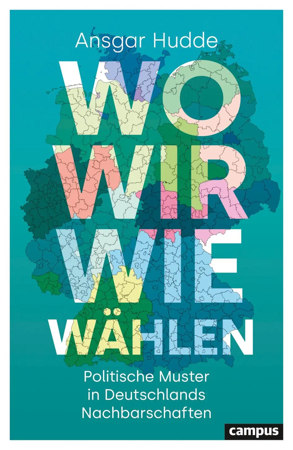 Cover: 9783593520322 | Wo wir wie wählen | Politische Muster in Deutschlands Nachbarschaften