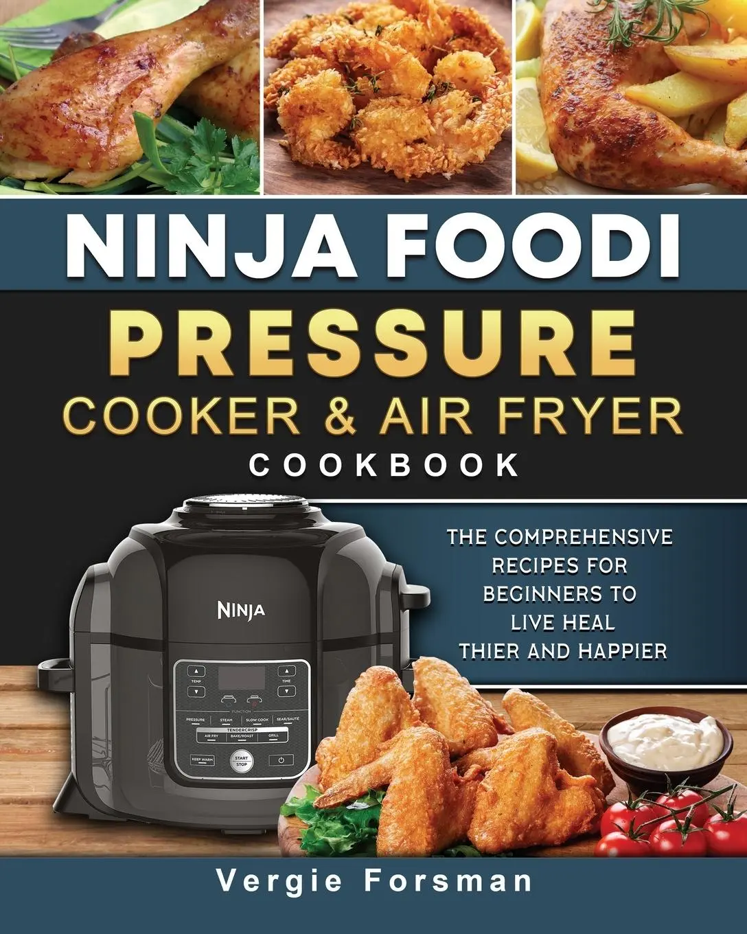Cover: 9781803200422 | Ninja Foodi Pressure Cooker and Air Fryer Cookbook | Vergie Forsman