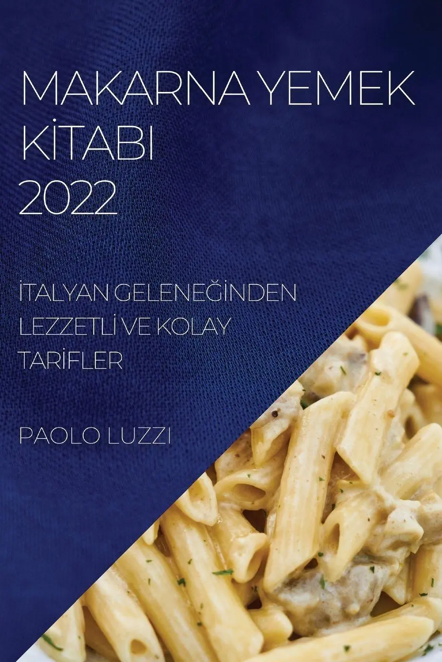 Cover: 9781837890422 | MAKARNA YEMEK K¿TABI 2022 | Paolo Luzzi | Taschenbuch | Türkisch