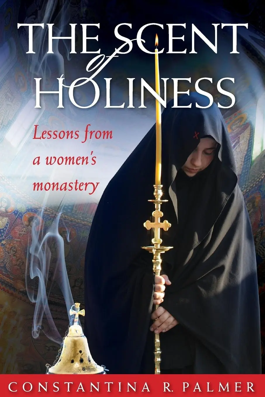 Cover: 9781936270422 | The Scent of Holiness | Lessons from a Women's Monastery | Palmer