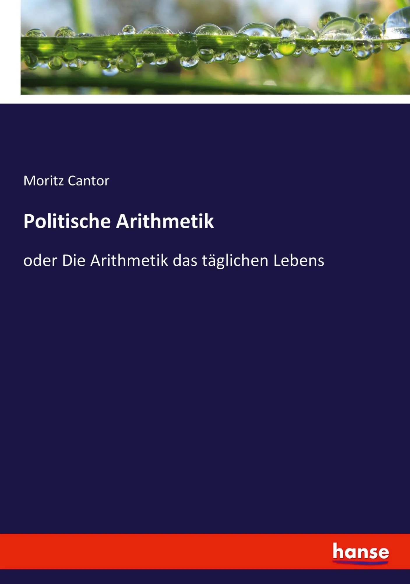 Politische Arithmetik: oder Die Arithmetik das täglichen Lebens