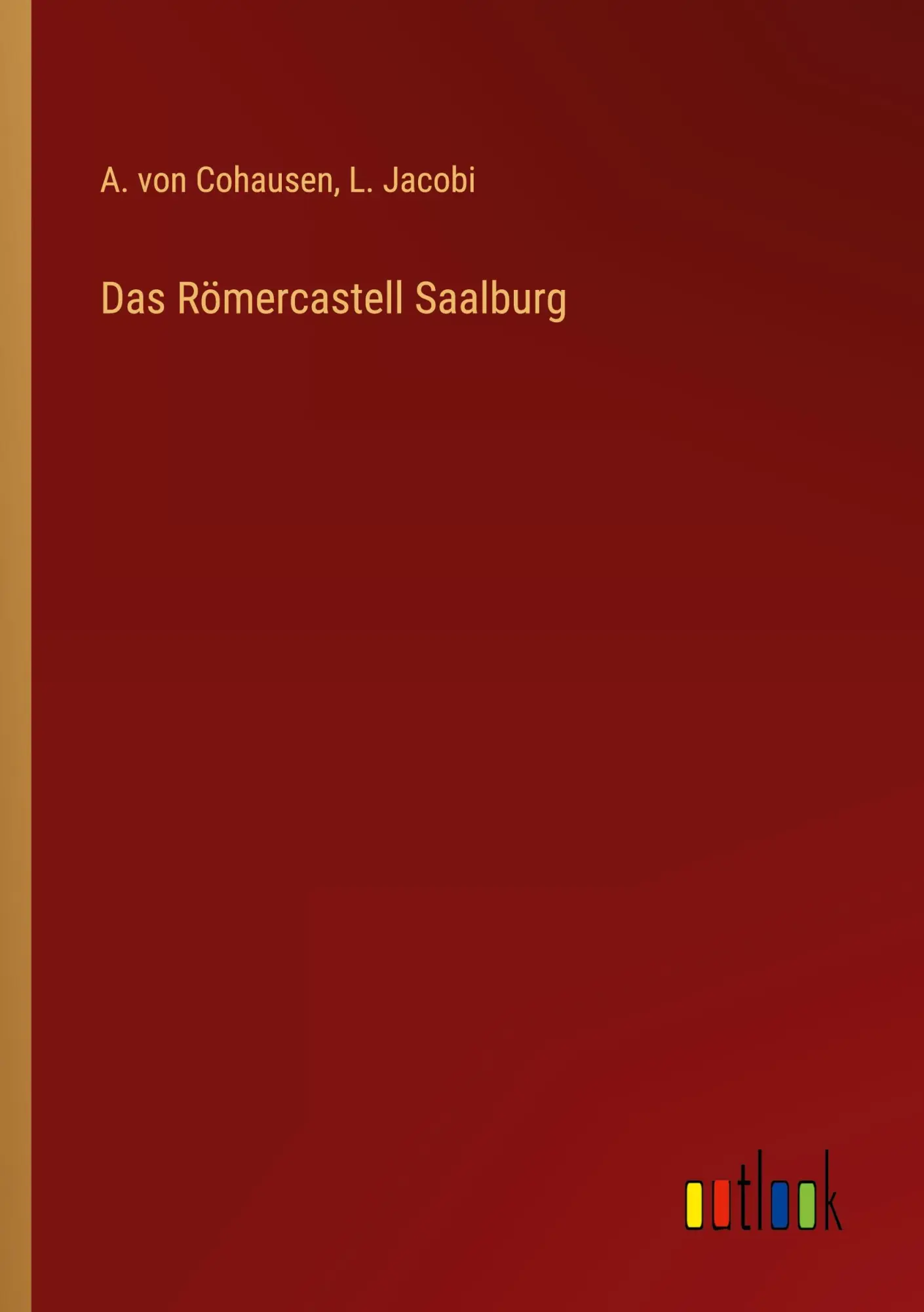 Cover: 9783368260422 | Das Römercastell Saalburg | A. von Cohausen (u. a.) | Taschenbuch
