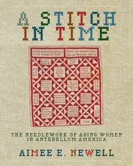Cover: 9780821420522 | A Stitch in Time – The Needlework of Aging Women in Antebellum America