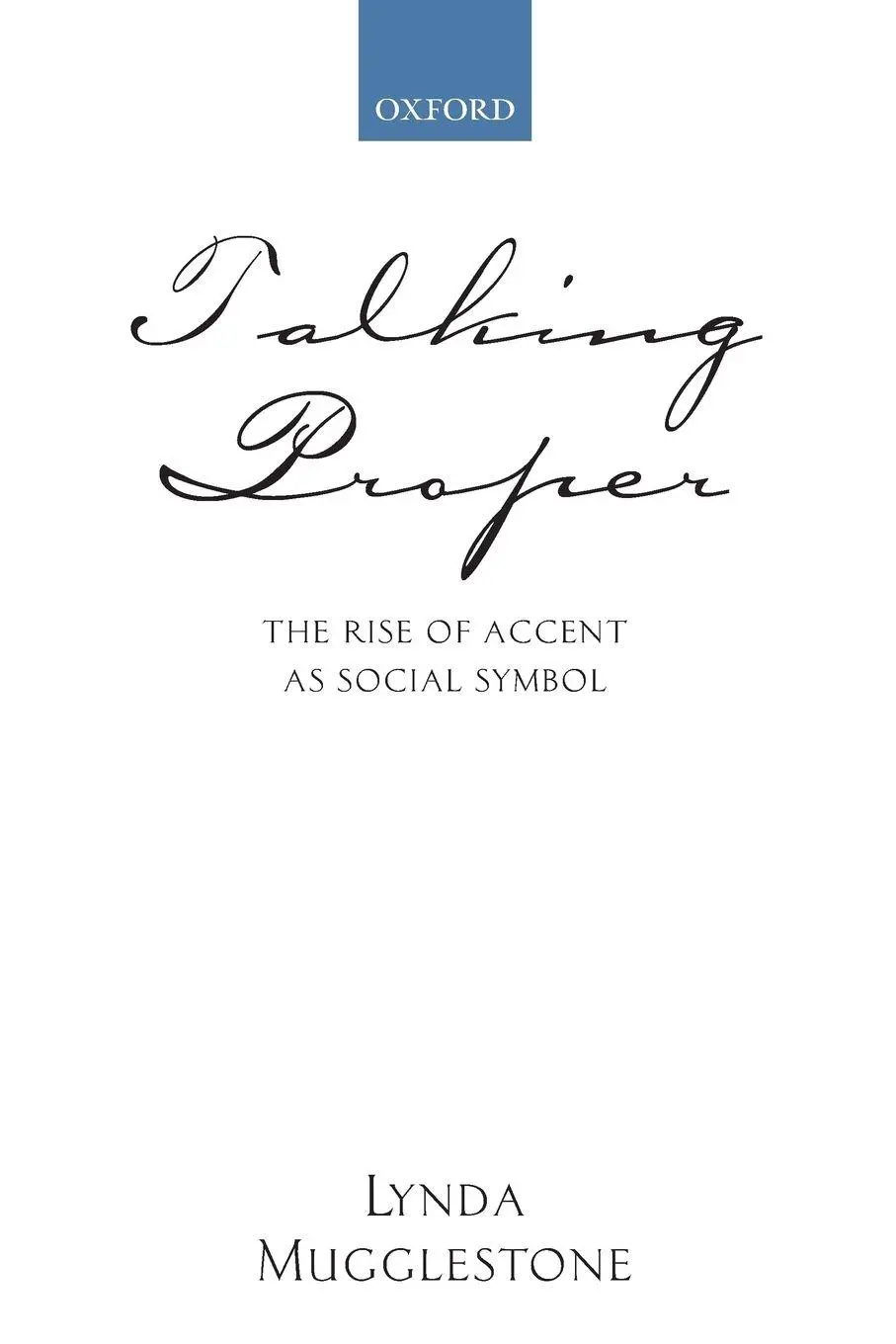 Cover: 9780199250622 | Talking Proper | The Rise of Accent as Social Symbol | Mugglestone