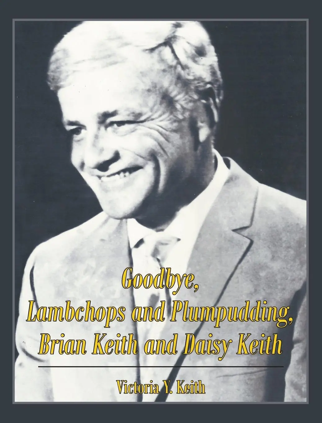 Cover: 9781642980622 | Goodbye, Lambchops and Plumpudding, Brian Keith and Daisy Keith | Buch