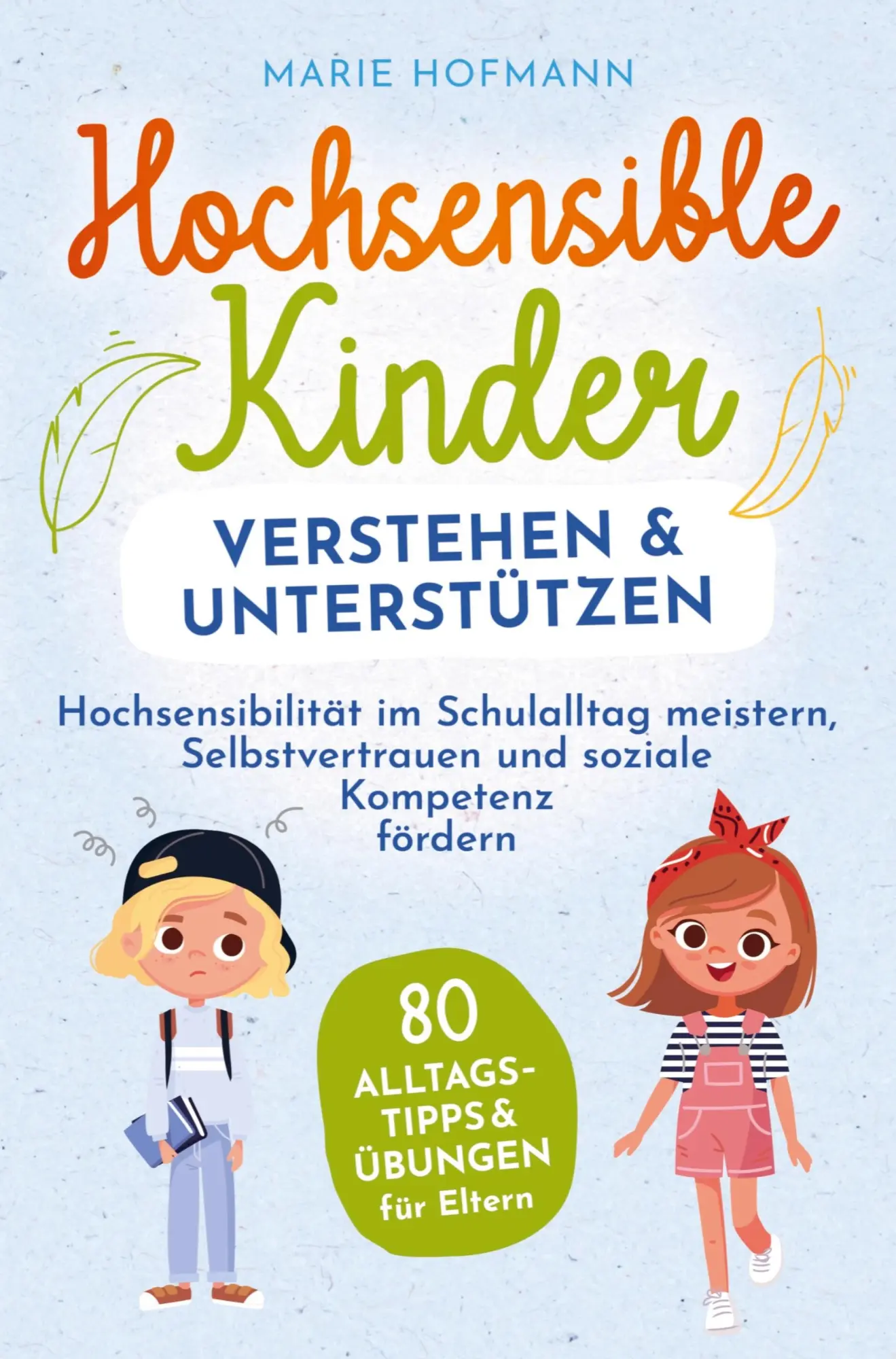 Cover: 9789403800622 | Hochsensible Kinder verstehen und unterstützen | Marie Hofmann | Buch