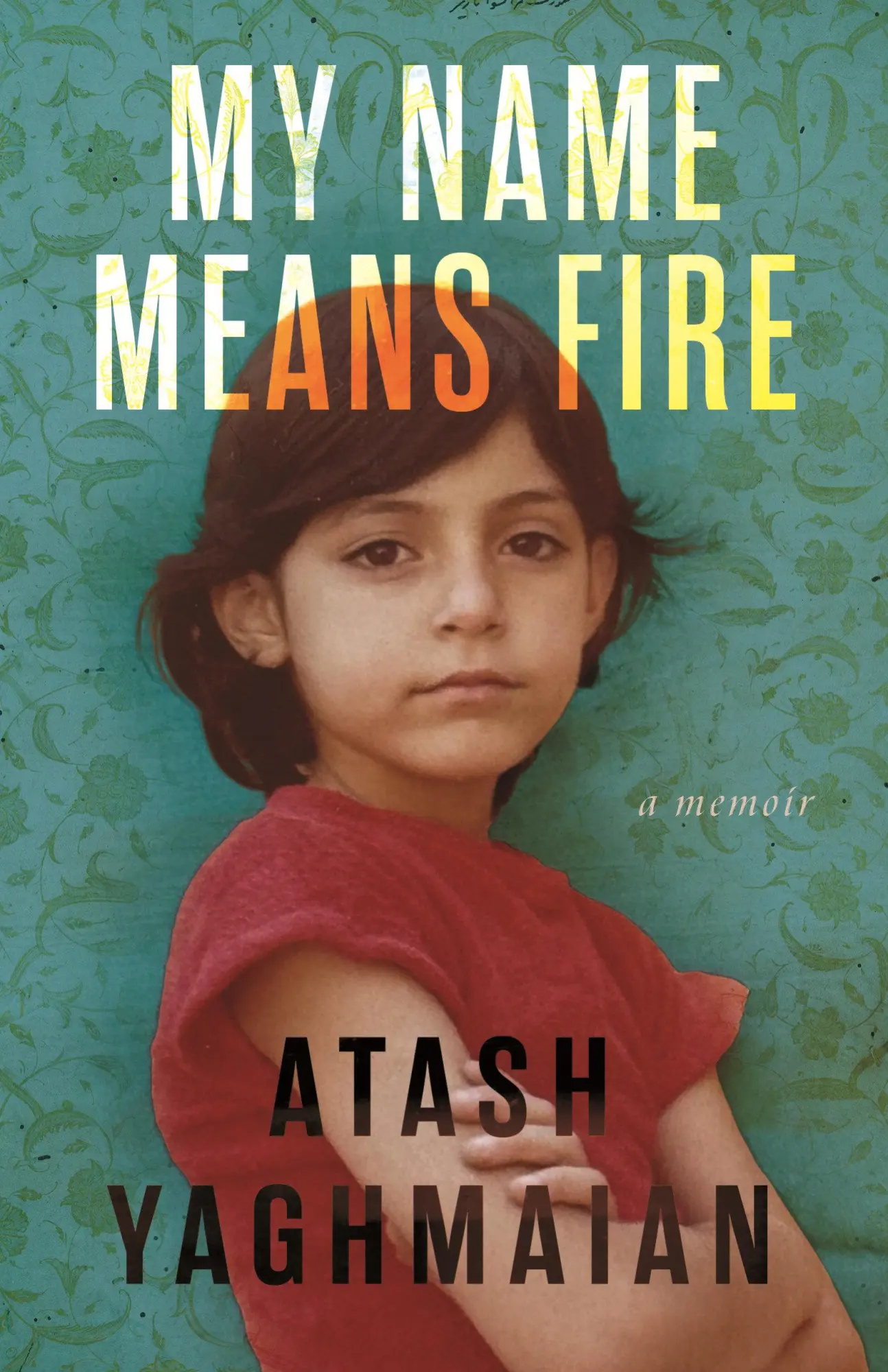 Cover: 9780807020722 | My Name Means Fire | A Memoir | Atash Yaghmaian | Buch | Englisch