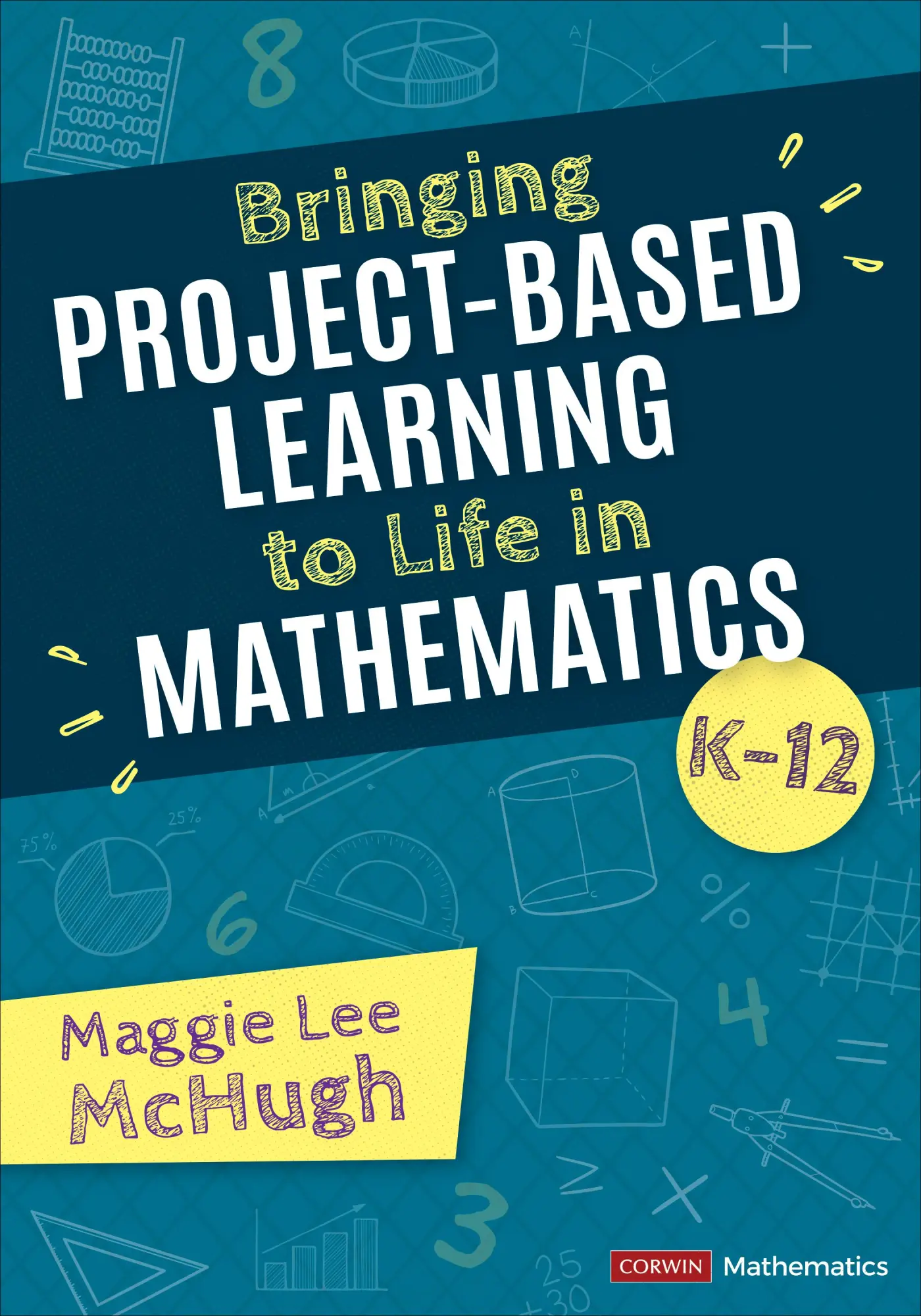 Cover: 9781071880722 | Bringing Project-Based Learning to Life in Mathematics, K-12 | McHugh