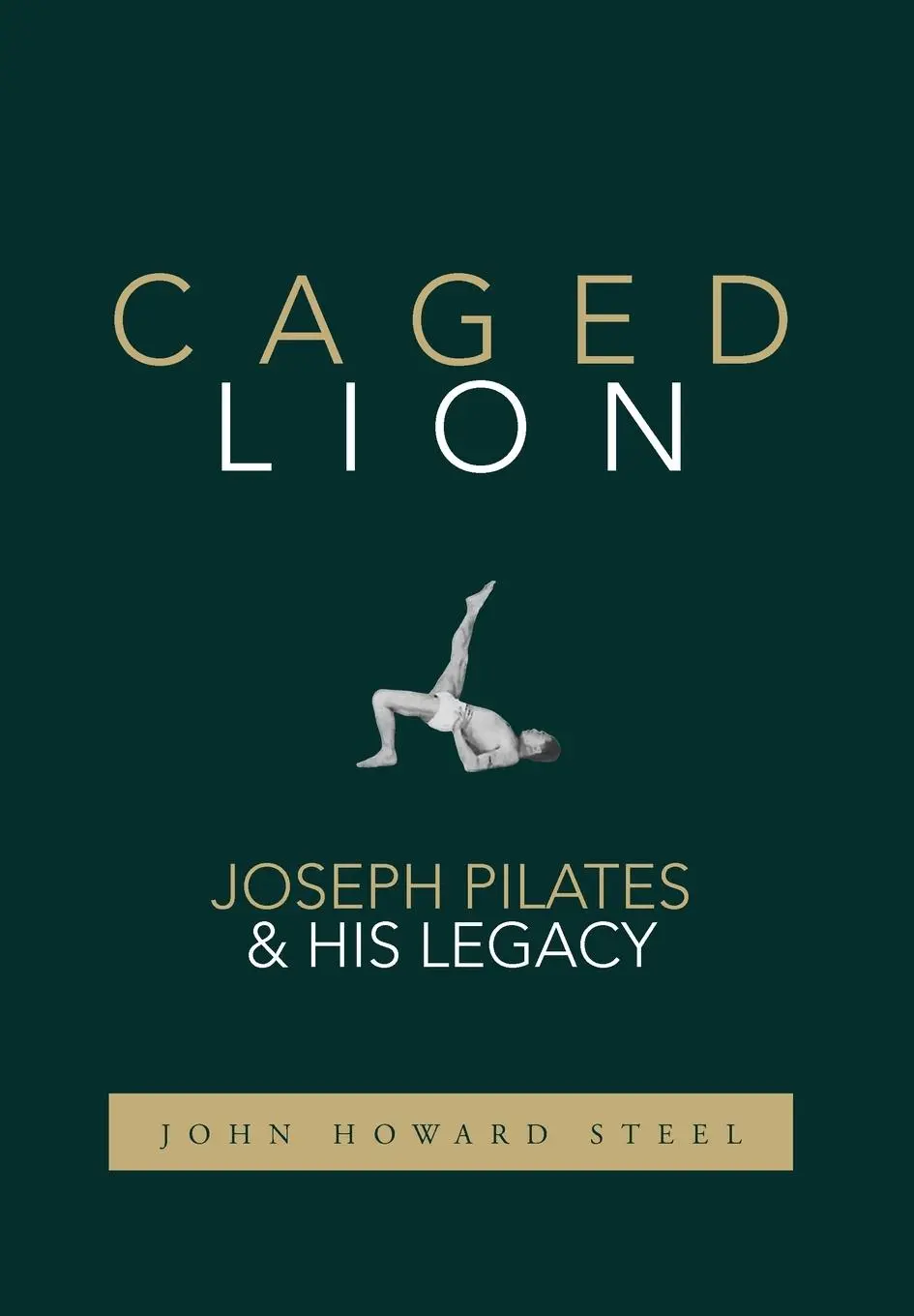 Cover: 9781733430722 | Caged Lion | Joseph Pilates and His Legacy | John Howard Steel | Buch